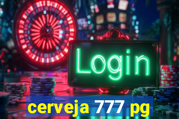 cerveja 777 pg